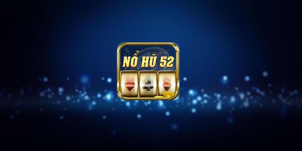 Nổ Hũ 52 Club với giao diện đặc sắc, khuyến mãi hấp dẫn