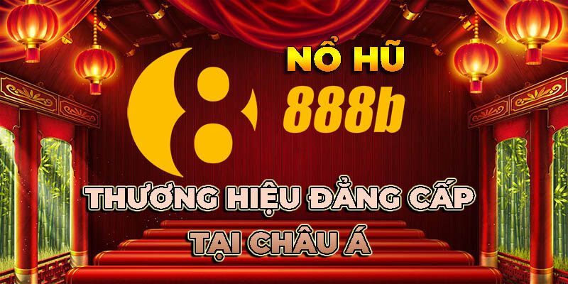 Giới thiệu về Nổ hũ 888B